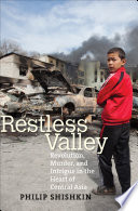 Restless valley : revolution, murder, and intrigue in the heart of Central Asia /