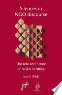 Silences in NGO discourse : the role and future of NGOs in Africa /