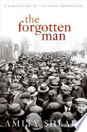 The forgotten man : a new history of the Great Depression /