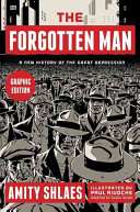 The forgotten man : a new history of the Great Depression : graphic edition /