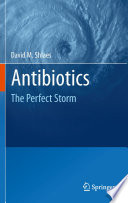 Antibiotics : the perfect storm /