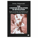 The counter-revolution in revolution : images of Thermidor and Napoleon at the time of Russian Revolution and Civil War /
