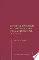 Societal Breakdown and the Rise of the Early Modern State in Europe : Memory of the Future /