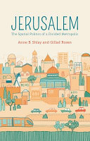 Jerusalem : the spatial politics of a divided metropolis /