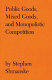 Public goods, mixed goods, and monopolistic competition /