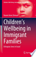 Children's Wellbeing in Immigrant Families : Ethiopian Jews in Israel /