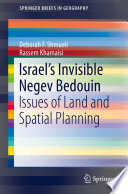 Israel's invisible Negev bedouin : issues of land and spatial planning /