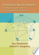 Probabilistic boolean networks : the modeling and control of gene regulatory networks /