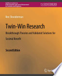Twin-Win Research : Breakthrough Theories and Validated Solutions for Societal Benefit, Second Edition /