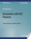 Encounters with HCI Pioneers : A Personal History and Photo Journal /