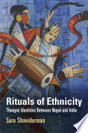 Rituals of ethnicity : Thangmi identities between Nepal and India /