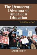 The democratic dilemma of American education : out of many, one? /