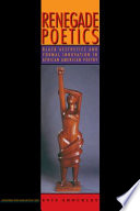 Renegade poetics : black aesthetics and formal innovation in African American poetry /