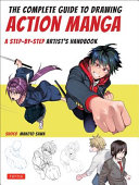 COMPLETE GUIDE TO DRAWING DYNAMIC MANGA : a step-by-step artist's handbook for creating lifelike... action characters.