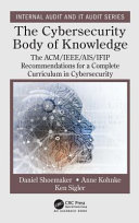 The cybersecurity body of knowledge : the ACM/IEEE/AIS/IFIP recommendations for a complete curriculum in cybersecurity /