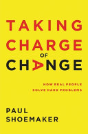 Taking charge of change : how rebuilders solve hard problems /