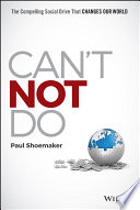 Can't not do : the compelling social drive that changes our world /