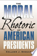 The moral rhetoric of American presidents /