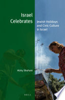 Israel celebrates : Jewish holidays and civic culture in Israel /