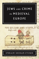 Jews and crime in medieval Europe /