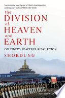 The division of heaven and earth : on Tibet's peaceful revolution /