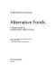Alternative foods : a world guide to lesser-known edible plants /
