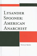 Lysander Spooner : American anarchist /