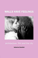 Walls have feelings : architecture, film and the city /