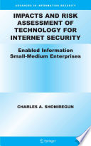 Impacts and risk assessment of technology for Internet security : enabled information small-medium enterprises (TEISMES) /