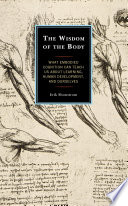 The wisdom of the body : what embodied cognition can teach us about learning, human development, and ourselves /