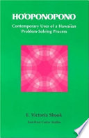 Hooponopono : contemporary uses of a Hawaiian problem-solving process /