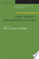 John Dewey's philosophy of spirit, with the 1897 lecture on Hegel /