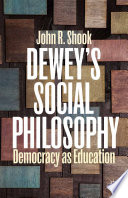 Dewey's social philosophy : democracy as education /