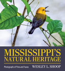 Mississippi's natural heritage : photographs of flora and fauna /