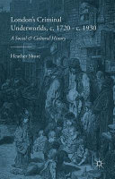 London's criminal underworlds, c. 1720-c. 1930 : a social and cultural history /