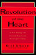 Revolution of the heart : a new strategy for creating wealth and meaningful change /