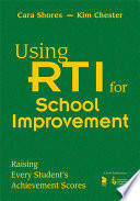 Using RTI for school improvement : raising every student's achievement scores /