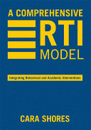 A comprehensive RTI model : integrating behavioral and academic interventions /