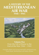 A history of the Mediterranean air war, 1940-1945 /