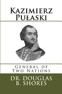 Kazimierz Pułaski, general of two nations /