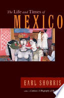 The life and times of Mexico /