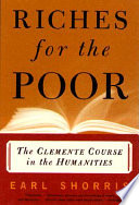 Riches for the poor : the Clemente Course in the Humanities /