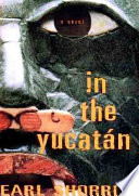 In the Yucatán : a novel /