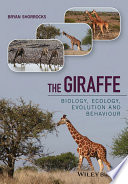 The giraffe : biology, ecology, evolution and behaviour /
