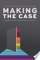 Making the case : 2SLGBTQ+ rights and religion in schools /