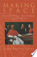 Making space : revisioning the world, 1475-1600 /