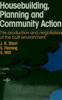 Housebuilding, planning, and community action : the production and negotiation of the built environment /