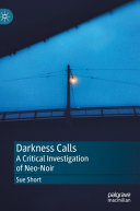 Darkness calls : a critical investigation of neo-noir /