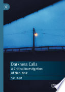 Darkness Calls : A Critical Investigation of Neo-Noir /