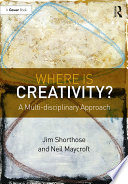 Where is creativity? : a multi-disciplinary approach /